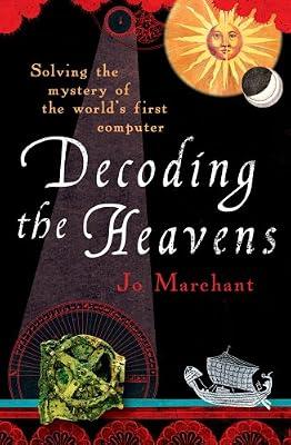 Decoding the Heavens: How the Antikythera Mechanism Changed The World by Marchant, Jo | Paperback | Time (Chronology)