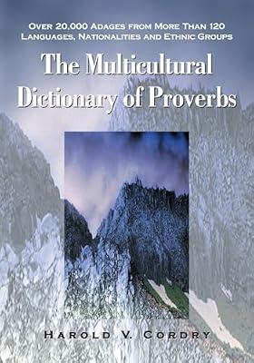 The Multicultural Dictionary Of Proverbs: Over 20,000 Adages From More Than 120 Languages, Natinalities and Ethnic Groups by Cordry, Harold V. | Paperback | Reference Works