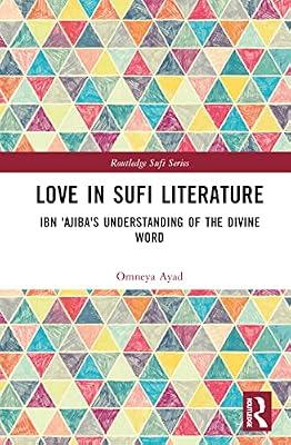 Love in Sufi Literature: Ibn 'Ajiba's Understanding of the Divine Word (Routledge Sufi Series) by Ayad, Omneya | Hardcover | Regional