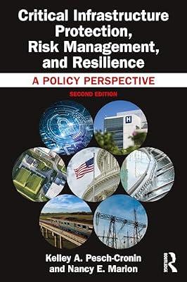 Critical Infrastructure Protection, Risk Management, and Resilience: A Policy Perspective by Marion, Nancy E.; Pesch-Cronin, Kelley A. | Hardcover | Computer Science