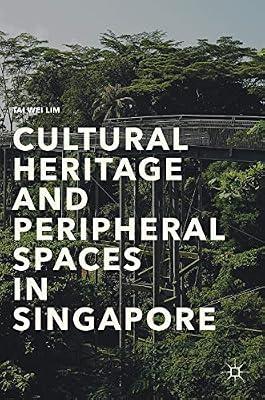 Cultural Heritage and Peripheral Spaces in Singapore by Lim, Tai Wei | Hardcover | Museology & Heritage Studies