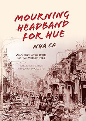 Mourning Headband for Hue: An Account of the Battle for Hue, Vietnam 1968 by Ca, Nha | Hardcover | Memoirs