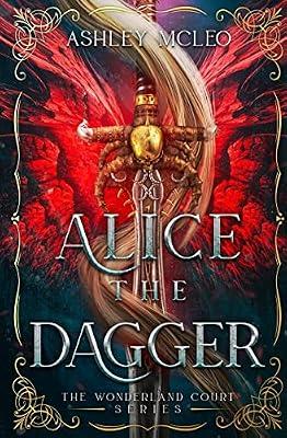 Alice the Dagger: An Alice in Wonderland Fairytale Retelling: 1 (The Wonderland Court) by McLeo, Ashley | Paperback | Traditional Stories (Children'S