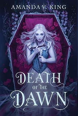 Death of the Dawn: 1 (The Spires of Dawn) by King, Amanda V | Hardcover | Fantasy Romance (Teenage)
