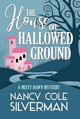 The House on Hallowed Ground: 1 (A Misty Dawn Mystery) by Silverman, Nancy Cole | Hardcover | Crime & Mystery