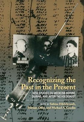 Recognizing the Past in the Present: New Studies on Medicine before, during, and after the Holocaust | Library | The Holocaust