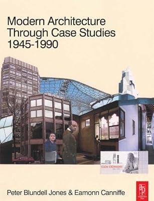 MODERN ARCHITECTURE THROUGH CASE STUDIES 1945 TO 1990 by Jones, Peter Blundell; Canniffe, Eamonn | Hardcover | Architecture