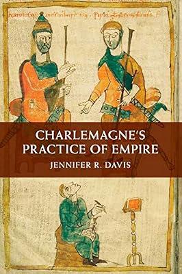 Charlemagne's Practice of Empire by Davis, Jennifer R. | Paperback | History