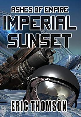 Imperial Sunset: 1 (Ashes of Empire) by Thomson, Eric | Hardcover | Science Fiction