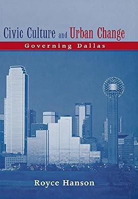 Civic Culture and Urban Change: Governing Dallas by Hanson, Royce | Hardcover | History: Specific Events & Topics