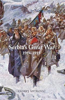 Serbia's Great War 1914-1918 (Central European Studies) by Mitrovic, Andrej | Hardcover | European History