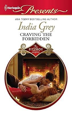Craving the Forbidden (Harlequin Presents: The Fitzroy Legacy) by Grey, India | Mass_Market