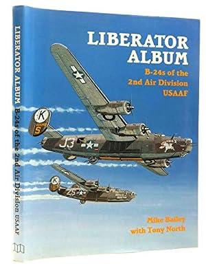 Liberator Album: B-24s of the 2nd Air Division Usaaf by Bailey, Mike; North, Tony | Hardcover | Aircraft: General Interest