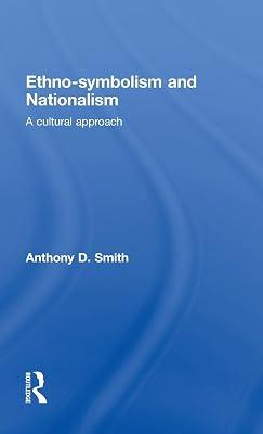 Ethno-symbolism and Nationalism: A Cultural Approach by Smith, Anthony D. | Hardcover | Political Science 2