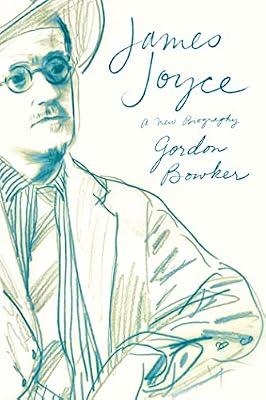 James Joyce: A New Biography by Bowker, Gordon | Paperback | Biography & Autobiography