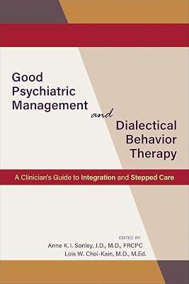 Good Psychiatric Management and Dialectical Behavior Therapy: A Clinician's Guide to Integration and Stepped Care | Paperback | Psychiatry 2