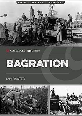 Operation Bagration: The Soviet Destruction of German Army Group Center, 1944: CIS0021 (Casemate Illustrated) by Baxter, Ian | Paperback | Military History