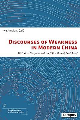 Revisiting the "Sick Man of Asia" – Discourses of Weakness in Late 19th and Early 20th Century China: Historical Diagnoses of the "Sick Man of East ... (Discourses of Weakness and Resource Regimes) by Riebold, Sebastian | Paperback | Asian History