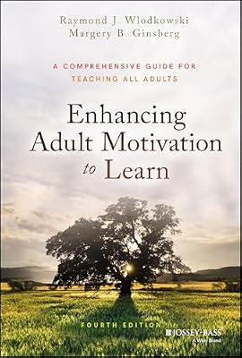Enhancing Adult Motivation to Learn: A Comprehensive Guide for Teaching All Adults by Wlodkowski, Raymond J.; Ginsberg, Margery B. | Hardcover | Education