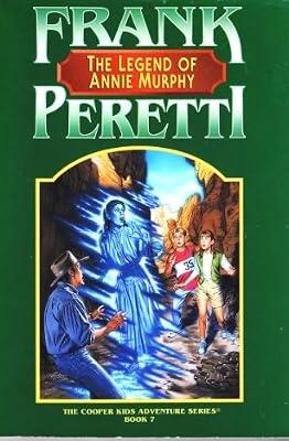 The Legend of Annie Murphy (Cooper Kids Adventure) by Peretti, Frank | Paperback | Adventure Stories (Children'S