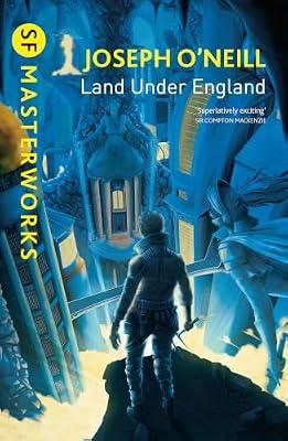 LAND UNDER ENGLAND (SF MASTERWORKS) by O'Neill, Joseph | Paperback | Classic Science Fiction