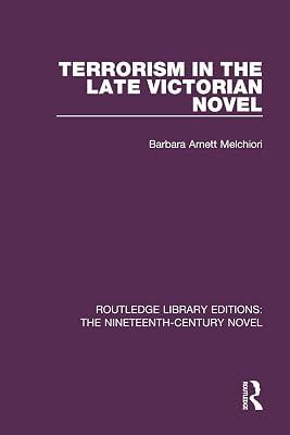 Terrorism in the Late Victorian Novel: 28 (Routledge Library Editions: the Nineteenth-century Novel, 28) by Melchiori, B. A. | Paperback | Literary Criticism 2
