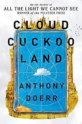 Cloud Cuckoo Land: the new novel and Sunday Times bestseller from the author of All the Light We Cannot See by Doerr, Anthony | Hardcover | Historical Fiction