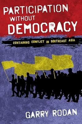 Participation without Democracy: Containing Conflict in Southeast Asia by Rodan, Garry | Hardcover | South East Asia