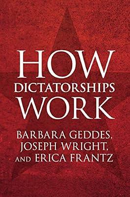How Dictatorships Work: Power, Personalization, and Collapse by Frantz, Erica; Geddes, Barbara; Wright, Joseph | Paperback | Political Science