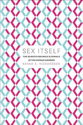 Sex Itself: The Search for Male and Female in the Human Genome by Richardson, Sarah S. | Paperback | Gender Studies