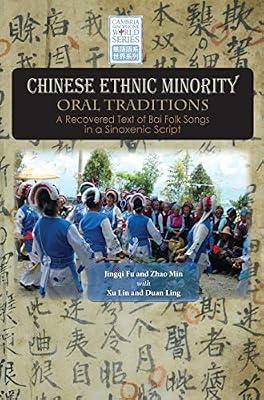 Chinese Ethnic Minority Oral Traditions: A Recovered Text of Bai Folk Songs in a Sinoxenic Script by Zhao, Min; Fu, Jingqi; Xu, Lin | Hardcover | Literature: History & Criticism
