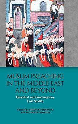 Muslim Preaching in the Middle East and Beyond: Historical and Contemporary Case Studies | Hardcover | Islamic Life & Practice