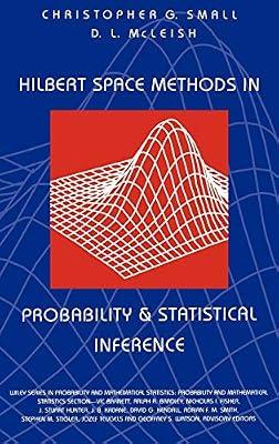 Hilbert Space Methods in Probability and Statistical Inference: 241 (Wiley Series in Probability and Statistics) by Small, Christopher G.; McLeish, Don L. | Hardcover | Mathematics