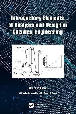 Introductory Elements of Analysis and Design in Chemical Engineering by Powell, Robert L.; Gates, Bruce C. | Paperback | Process Engineering Technology And Techniques