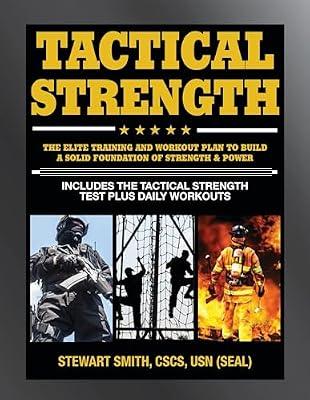 Tactical Strength: The Elite Training and Workout Plan for Spec Ops, SEALs, SWAT, Police, Firefighters, and Tactical Professionals by Smith, Stewart | Paperback | Health & Fitness