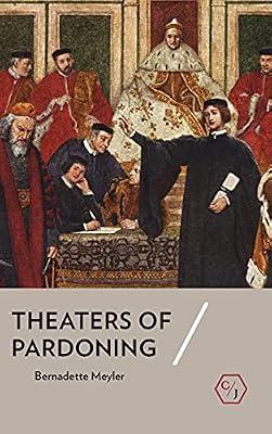 Theaters of Pardoning (Corpus Juris: The Humanities in Politics and Law) by Meyler, Bernadette | Hardcover | English