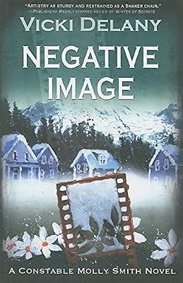 Negative Image: A Constable Molly Smith Novel (Constable Molly Smith Novels, 4) by Delany, Vicki | Hardcover | Crime & Mystery