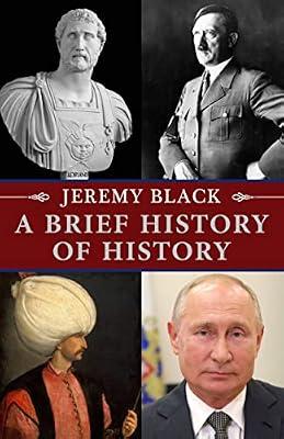 A Brief History of History by Black, Professor Jeremy | Hardcover | History
