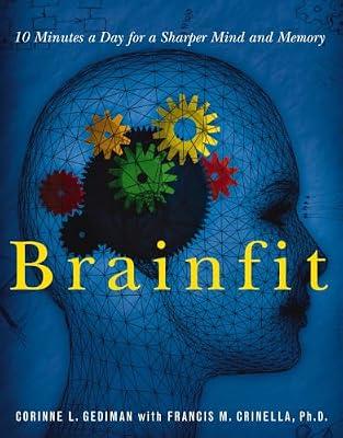 Brainfit: 10 Minutes A Day for a Sharper Mind And Memory by Gediman, Corinne L.; Crinella, Francis M. | Paperback | Self-Help