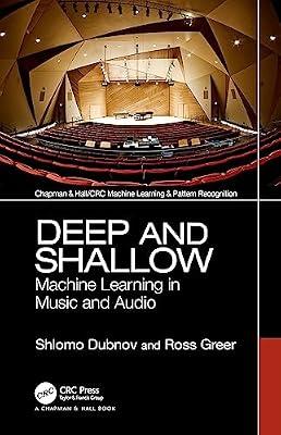 Deep and Shallow: Machine Learning in Music and Audio (Chapman & Hall/CRC Machine Learning & Pattern Recognition) by Dubnov, Shlomo; Greer, Ross | Paperback | The Arts: General Topics