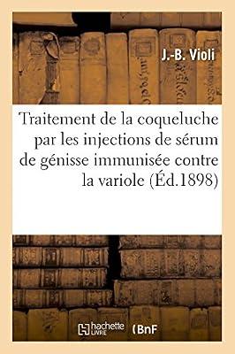 Traitement de la Coqueluche Par Les Injections de Serum de Genisse Immunisee Contre La Variole by Violi-J-B | Paperback | History Of Medicine