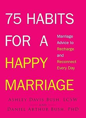 75 HABITS FOR A HAPPY MARRIAGE by Bush, Ashley Davis; Bush, Daniel Arthur | Paperback | Family & Relationships