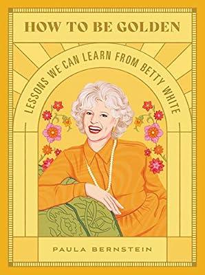 How to Be Golden by Bernstein, Paula | Hardcover | Television