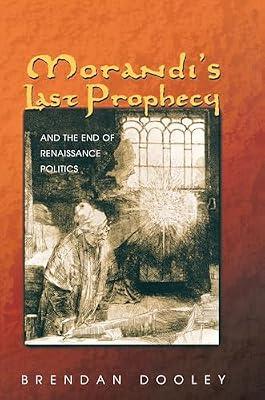 Morandi's Last Prophecy and the End of Renaissance Politics by Dooley, Brendan | Hardcover | History