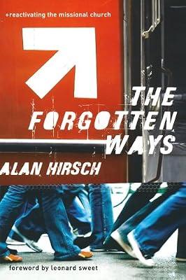 The Forgotten Ways: Reactivating the Missional Church by Hirsch, Alan | Paperback | Christian Life & Practice