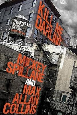 Kill Me, Darling: 4 (Mike Hammer) by Spillane, Mickey; Collins, Max Allan | Hardcover | Fiction