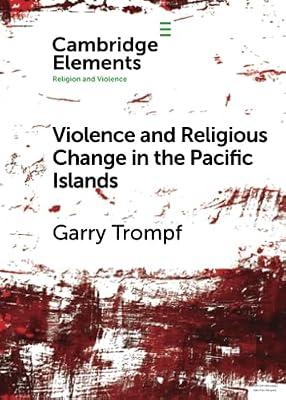 Violence and Religious Change in the Pacific Islands (Elements in Religion and Violence) by Trompf, Garry | Paperback | Religion: General