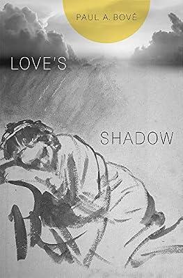Love’s Shadow by Bové, Paul A. | Hardcover | Ethics & Moral Philosophy