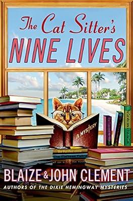 The Cat Sitter's Nine Lives: A Mystery (Dixie Hemingway Mysteries, 9) by Clement, John; Clement, Blaize | Hardcover | Fiction