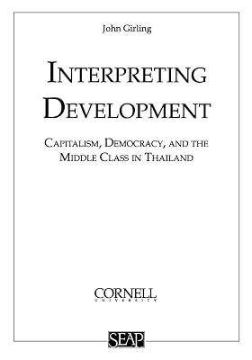 Interpreting Development Capitalism Democracy & the Middle Class: Capitalism, Democracy, and the Middle Class in Thailand: 21 (Studies on Southeast Asia, 21) by Girling, J. L. S. | Paperback | Political Science 2